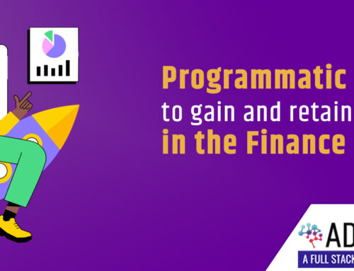 Programmatic Advertising to gain and retain customers in the Finance Sector
